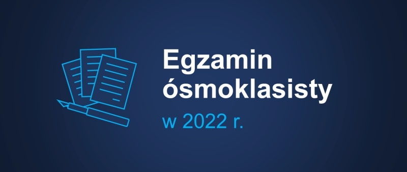 EGZAMIN ÓSMOKLASISTY 2022